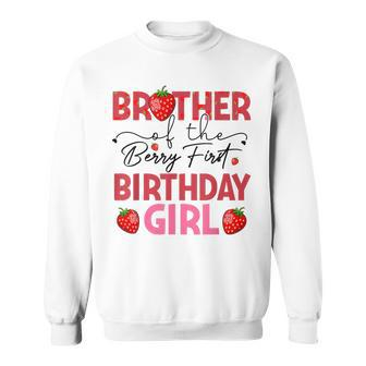 Brother Of The Berry First Birthday Gifts Girl Strawberry Sweatshirt - Seseable