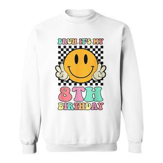 Bruh It's My 8Th Birthday Hippie Smile Face 8 Years Old Sweatshirt - Thegiftio UK