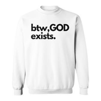 Btw God Exists Christian Bold Design Sweatshirt - Seseable