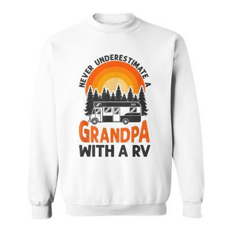 Camping Never Underestimate Grandpa Rv Motorhome Family Grandpa Funny Gifts Sweatshirt | Mazezy