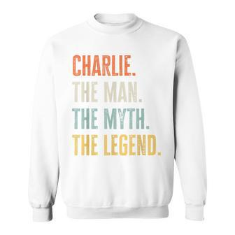 Charlie The Best Man Myth Legend Funny Best Name Charlie Sweatshirt | Mazezy