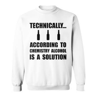 Chemistry Alcohol Solution Funny Sweatshirt | Mazezy