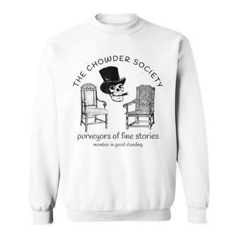 The Chowder Society Purveyors Of Fine Stories Sweatshirt | Mazezy