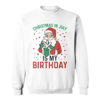 Christmas In July Is My Birthday Santa Summer Holiday Sweatshirt - Monsterry AU