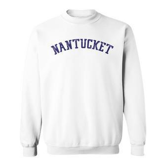 Classic Nantucket With Distressed Lettering Across Chest Sweatshirt | Mazezy