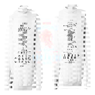 Comanche Native American Indian Woman Never Underestimate Native American Funny Gifts Sweatshirt | Mazezy