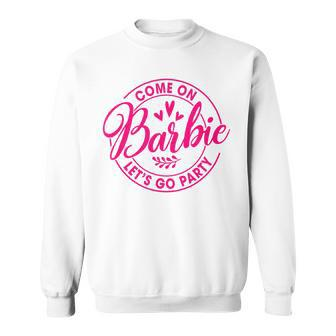 Comes On Babe Let’S Go Party Bachelorette Party Drinking Drinking Funny Designs Funny Gifts Sweatshirt | Mazezy