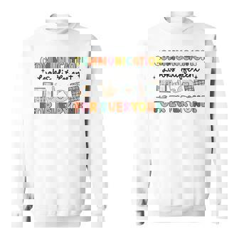 Communication Looks Different For Everyone Speech Therapy Sweatshirt - Thegiftio UK