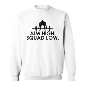 Cool Fitness Motivational Aim High Squat Low Quote Gym Sweatshirt | Mazezy