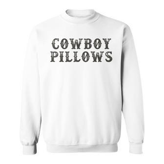 Cowboy Pillows Western Country Southern Cowgirls Sweatshirt - Seseable