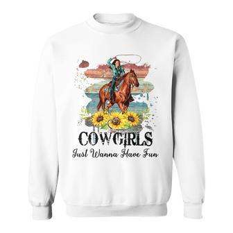Cowgirls Just Wanna Have Fun Cute Country Western Cowgirl Sweatshirt | Mazezy