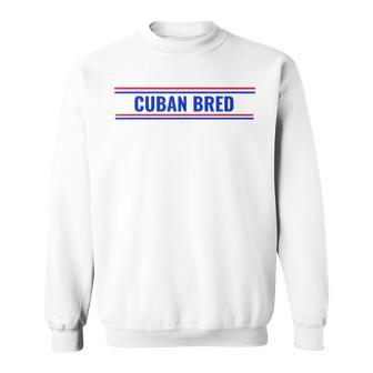 Cuban Bred Funny Cuban American In Miami Cuban Proud Sweatshirt | Mazezy
