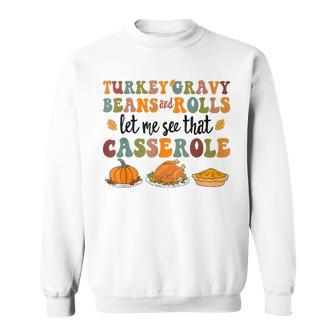 Cute Turkey Gravy Beans And Rolls Let Me See That Casserole Sweatshirt - Monsterry