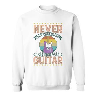Dad Grandpa Guitarist Guitar Player Never Underestimate Sweatshirt - Thegiftio UK
