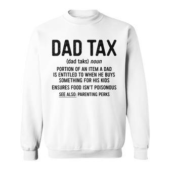 Dad Tax Definition Father's Day Sweatshirt - Monsterry