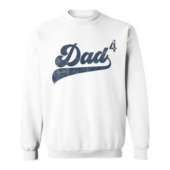 Dad4 Daddy Of 4 Kids Gifts Father Of Four Fourth Time Dad Sweatshirt - Seseable