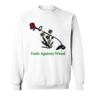 Dads Against Weed Funny Gardening Lawn Mowing Fathers Sweatshirt | Mazezy