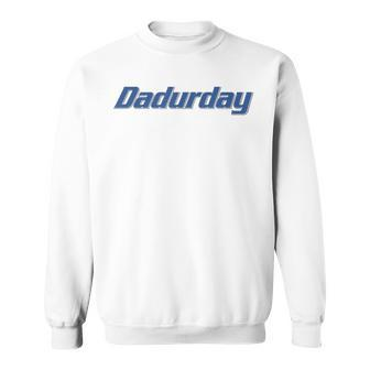 Dadurday Saturdays Are For The Dads Sweatshirt