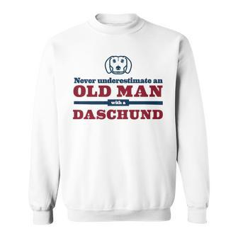 Daschund For Men Never Underestimate An Old Man Sweatshirt - Seseable