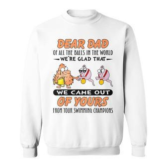 Dear Dad Of All The Balls In World Funny Sperm Fathers Day Sweatshirt - Seseable