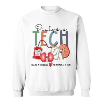 Dialysis Technician Making Difference One Ml Min At A Time Sweatshirt | Mazezy