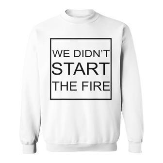 We Didn't Start The Fire 80S Music 1980S Inspired Sweatshirt - Monsterry