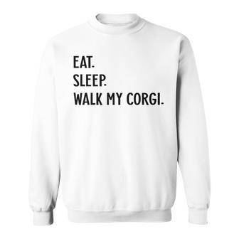 Dog Lover Eat Sleep Walk My Corgi Dog Sweatshirt | Mazezy