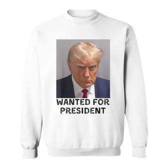 Donald Trump Wanted For President Trump Pro Shot Sweatshirt - Seseable