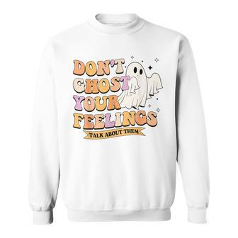 Don't Ghost Your Feeling Halloween Spooky Cute Mental Health Sweatshirt | Mazezy