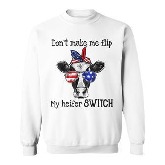 Dont Make Me Flip My Heifer Switch Funny Cow Sweatshirt | Mazezy