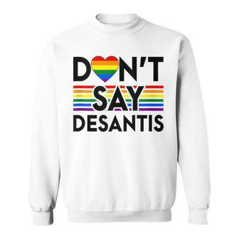 Dont Say Desantis Florida Say Gay Lgbtq Pride Anti Desantis Sweatshirt - Seseable
