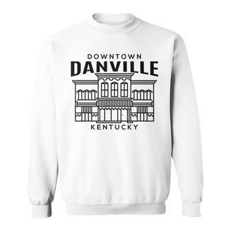 Downtown Danville Ky Sweatshirt | Mazezy