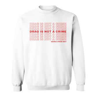 Drag Is Not A Crime Lgbt Queer Pride Sweatshirt | Mazezy CA