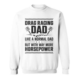 Drag Racing Race Car Dad Vintage Drag Racing Dad Like A Funny Gifts For Dad Sweatshirt | Mazezy
