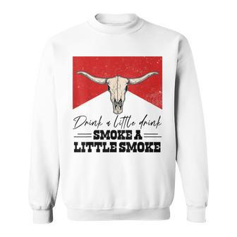 Drink A Little Drink Smoke A Little Smoke Retro Bull Skull Sweatshirt - Seseable