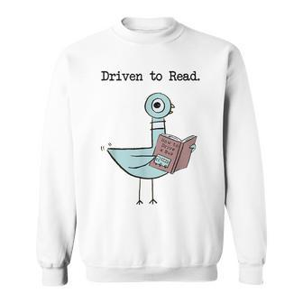 Driven To Read Pigeon Library Reading Books Reader Funny Reading Funny Designs Funny Gifts Sweatshirt | Mazezy