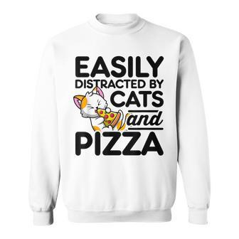 Easily Distracted By Cats And Pizza Pizza Lover Italian Food Sweatshirt | Mazezy