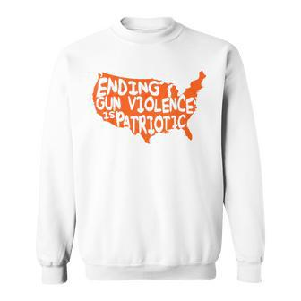 Ending Gun Violence Is Patriotic Gun Violence Awareness Day Patriotic Funny Gifts Sweatshirt | Mazezy CA
