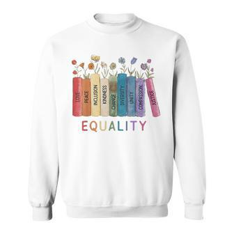 Equality Peace Love Kindness Equal Rights Social Justice Equal Rights Funny Gifts Sweatshirt | Mazezy AU