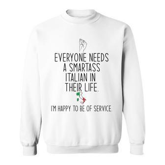 Everyone Needs A Smartass Italian Italy Meme On Back Sweatshirt | Mazezy