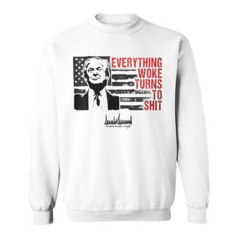 Everything Woke Turns To Shit Trump Sweatshirt | Mazezy