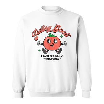 Feeling Good From My Head Tomatoes Vegan Veggies Sweatshirt - Monsterry
