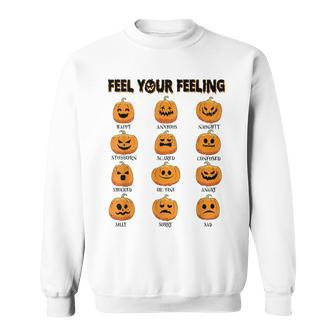 Feelings Pumpkins Halloween Mental Health Feel Your Feeling Sweatshirt - Monsterry DE