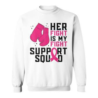 Her Fight Is My Fight Boxing Glove Breast Cancer Awareness Sweatshirt - Seseable