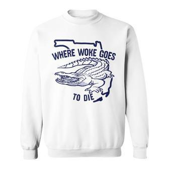Florida Is Where Woke Goes To Die Desantis Florida Funny Sweatshirt | Mazezy DE