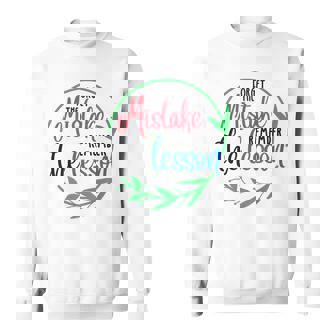 Forget The Mistake Remember The Lesson Inspirational Sweatshirt | Mazezy