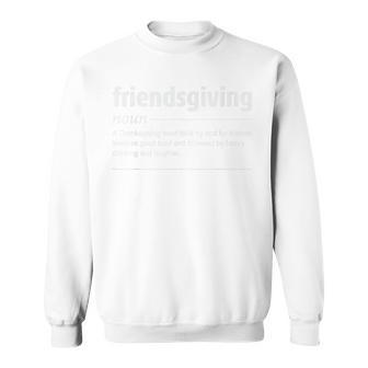 Friendsgiving Thanksgiving Friendsgiving Definition Sweatshirt | Mazezy