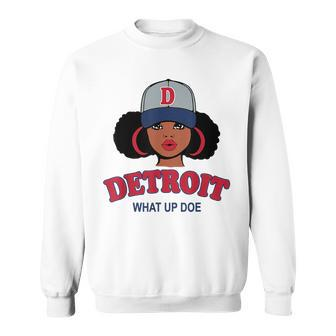 Funny Black Girl Detroit 313 What Up Doe Black Girl Funny Gifts Sweatshirt | Mazezy
