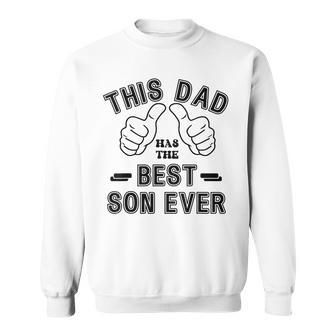 Funny Fathers Day From Son This Dad Has The Best Son Ever Sweatshirt - Seseable
