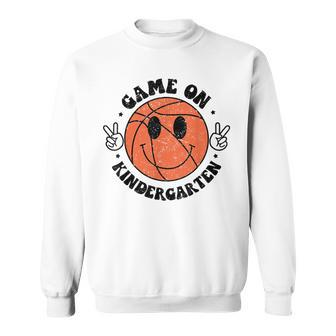 Game On Kindergarten Basketball First Day Of School Sweatshirt - Monsterry DE